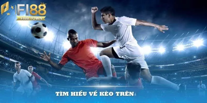 Tìm hiểu rõ về kèo trên tại Fi88 